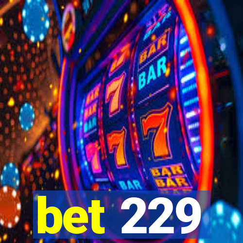 bet 229